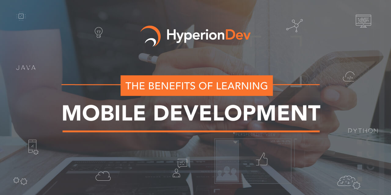 Hyperion Development teaches mobile development for a slew of reasons. See why you should learn it with this guide.
